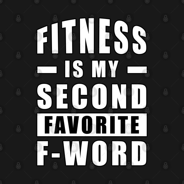 Fitness Is My Second Favorite F - Word by DesignWood-Sport