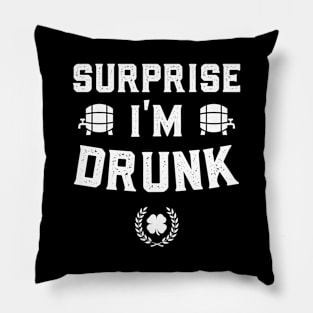 Surprise I'm Drunk Funny St Patricks Day Pillow