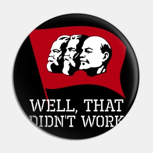 Well, That Didn't Work - Anti Socialist Communist SJW Pin