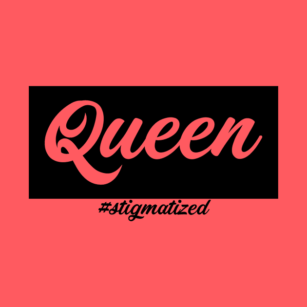 Queen - Stigmatized by Stigmatized