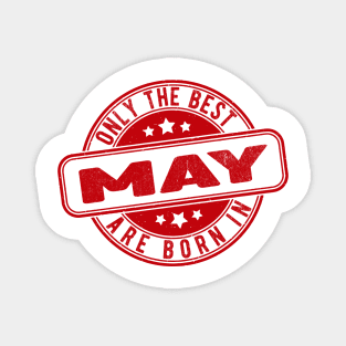 only the best are born in may Magnet