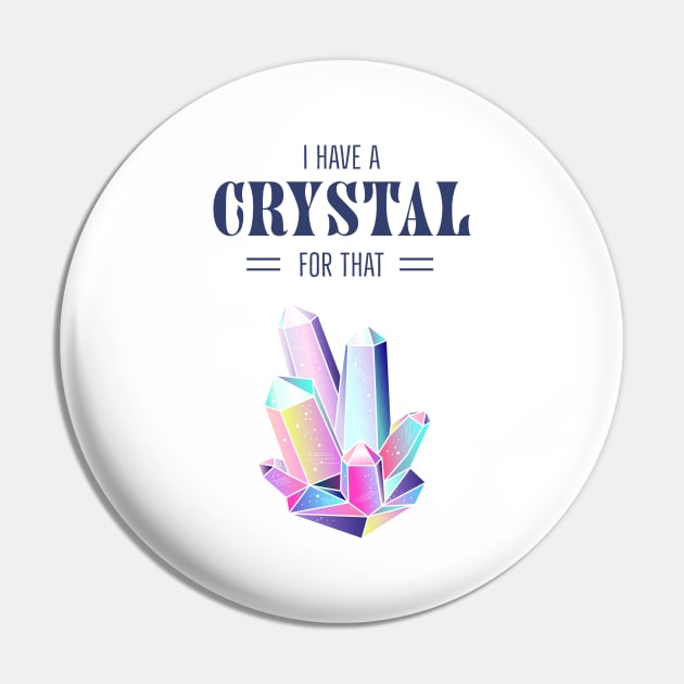 I Have A Crystal For That Magic Energy Healing Pin by Foxxy Merch