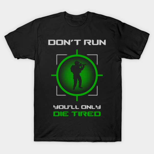 Don't Run You'll Only Die Tired Quote Don't Run You'll Only Die Tired - Top Trend - T-Shirt | TeePublic