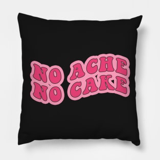 No Ache No Cake Pillow