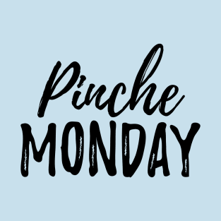 Pinche Monday T-Shirt