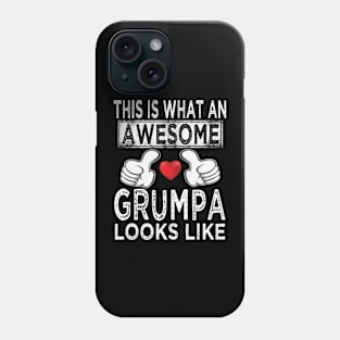 fathers day this is what an awesome grumpa look like Phone Case