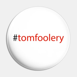 #tomfoolery Pin