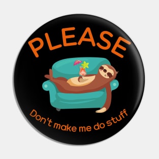 Please don't make me do stuff Pin