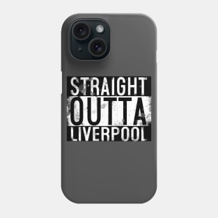 Straight Outta Liverpool Phone Case