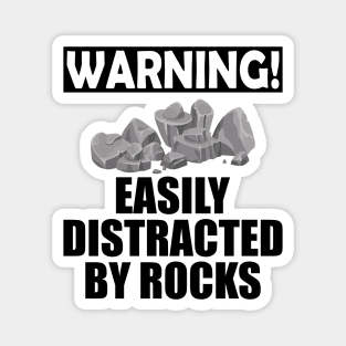 Geologist - Warning! Easily Distracted by rocks Magnet