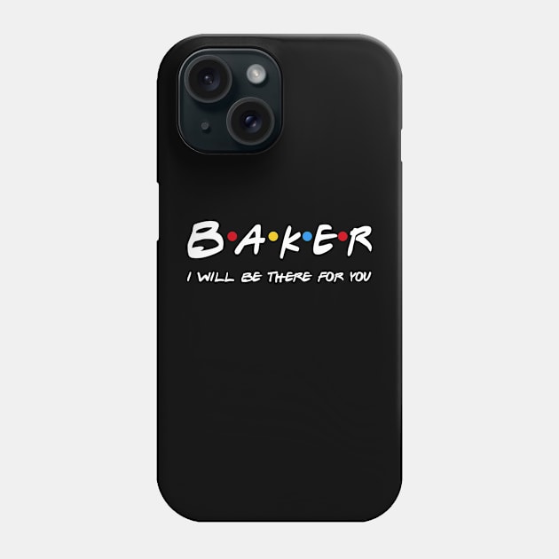 Baker Gifts - I'll be there for you Phone Case by StudioElla