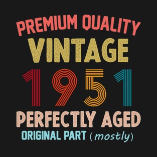 Premium Quality, Vintage 1951 Aged To Perfecttion, Original Part Mostly T-Shirt