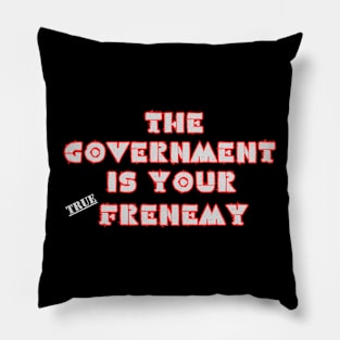 GOVERMENT TRUE FRENEMY Pillow