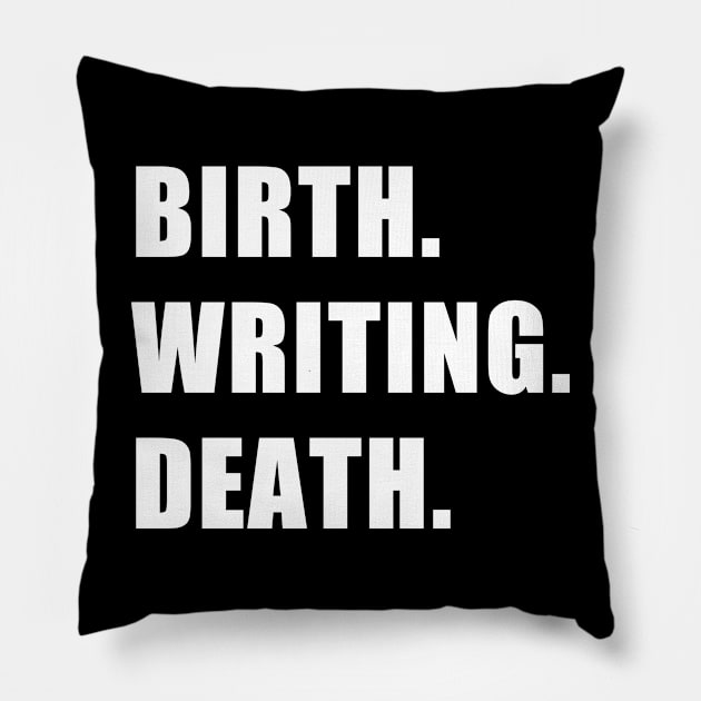 Birth. Writing. Death. Pillow by CYCGRAPHX