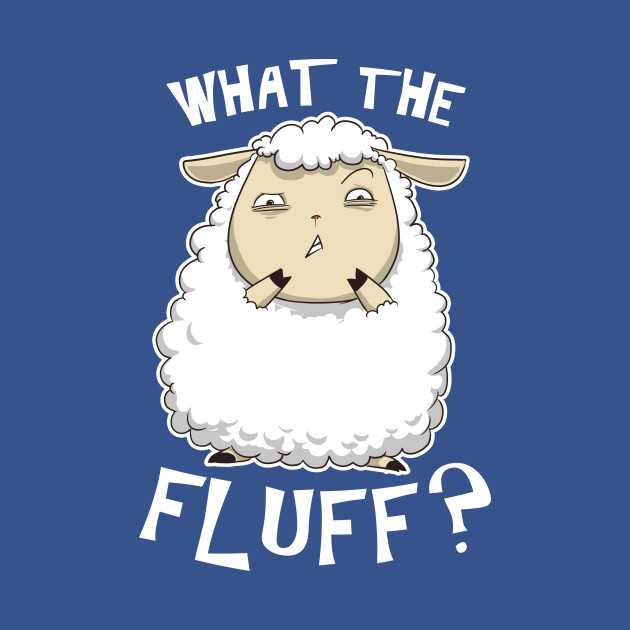 What The Fluff? Wtf TShirt TeePublic