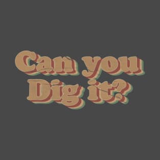 Can you dig it? Vintage Movie T-Shirt