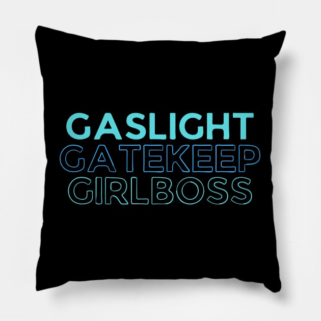 Gaslighting, Gatekeep, Girlboss Pillow by OnyxBlackStudio