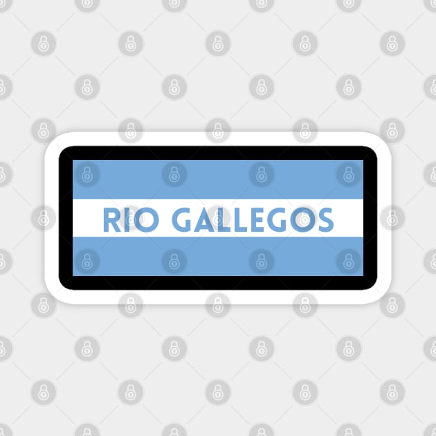 Rio Gallegos City in Argentina Flag Magnet by aybe7elf