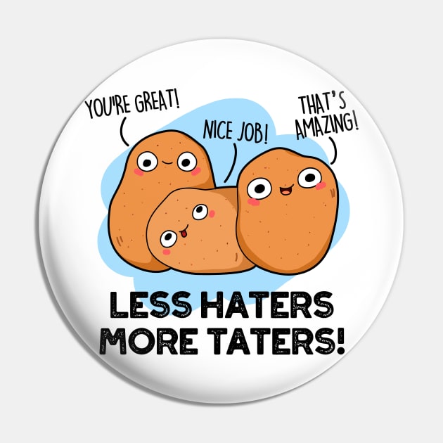 Less Haters More Taters Cute Potato Pun Pin by punnybone