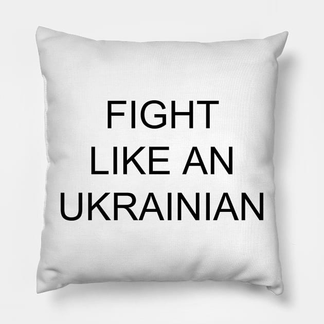 Fight like an Ukrainian Pillow by HBfunshirts