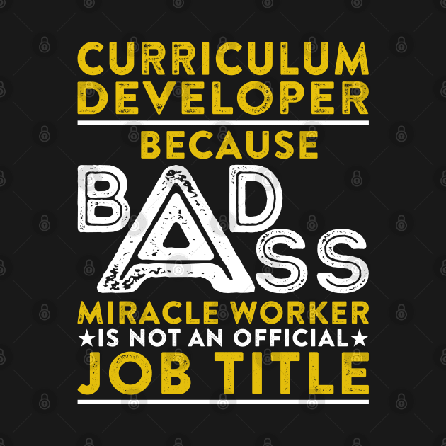 Curriculum Developer Because Badass Miracle Worker Is Not An Official Job Title by RetroWave