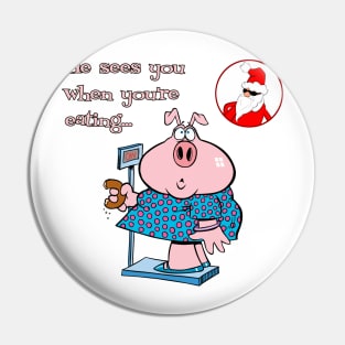 Santa Claus - He Sees You When You're Eating... Pin