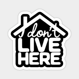 I don't live here Magnet