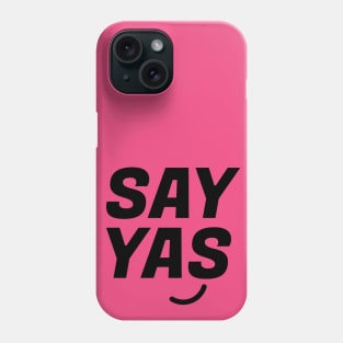 Yassssss Phone Case