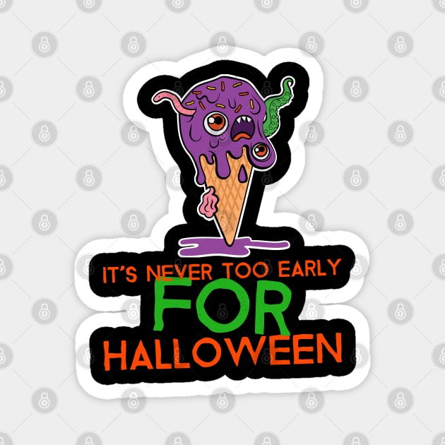 It's Never Too Early For Halloween Magnet by Kongsepts