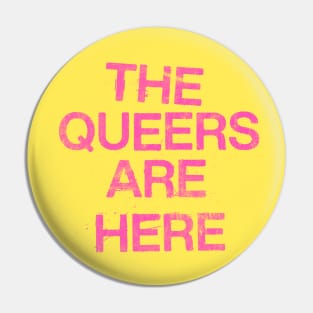 The Queers Are Here Pin