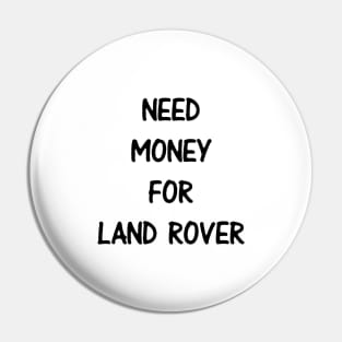 Need Money For Land Rover Pin