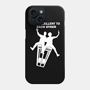 Bill and Ted - Be Excellent To Each Other Phone Case