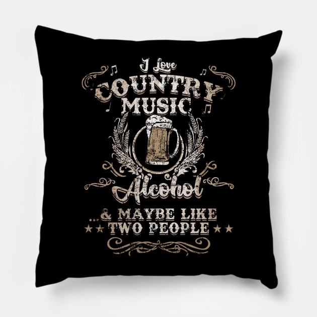 I Love Country Music, Alcohol and 2 People Funny Vintage Pillow by NerdShizzle