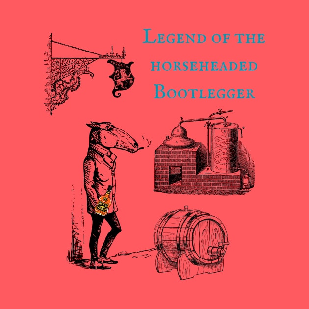 Legend of the horse headed bootlegger by Benjamin Customs