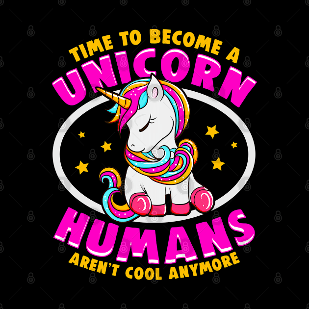 Time To Be A Unicorn Humans Aren't Cool Anymore by E