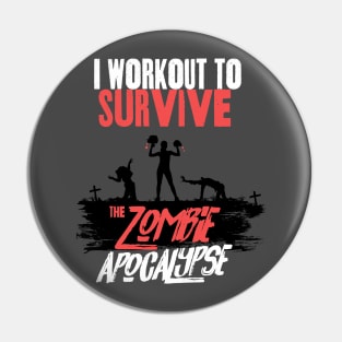 I Workout to Survive the Zombie Apocalypse - Women Pin