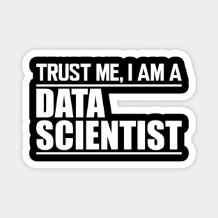 Data Scientist - Trust me I'm a data scientist Magnet