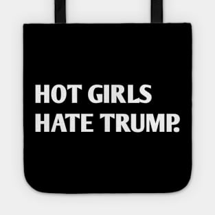 HOT GIRLS HATE TRUMP Tote