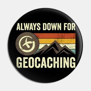 Always Down For Geocaching Pin