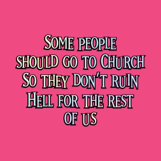 Some People Should go to Church T-Shirt