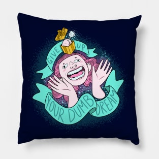 Give Up Your Dumb Dream Pillow