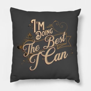 I'm Doing The Best I Can Motivational Quote Pillow