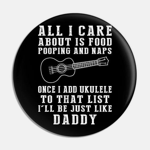 Ukulele Strumming Daddy: Food, Pooping, Naps, and Ukulele! Just Like Daddy Tee - Fun Gift! Pin by MKGift