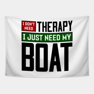 I don't need therapy, I just need my boat Tapestry