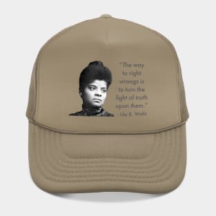 The way to right wrongs is to turn the light of truth upon them. | Ida B. Wells | Black woman | Black History Hat