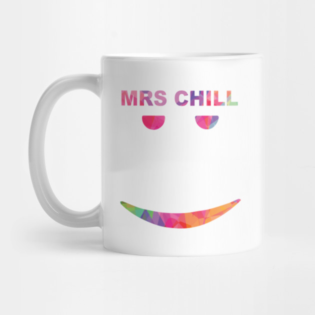 Mrs Chill Still Chill Meme Mug Teepublic - got robux pin by rainbowdreamer redbubble
