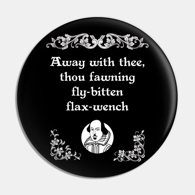 Shakespearean Insult Fawning Fly-Bitten Tee Pin by jplanet