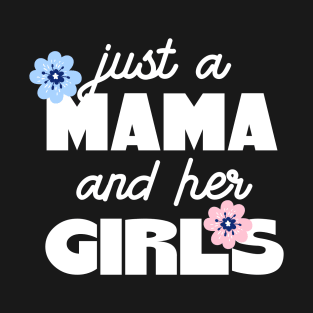 Flowery Just A Mama And Her Girls T-Shirt