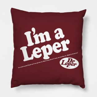 I'm a Leper! Pillow