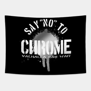 Say "No" to Chrome Tapestry